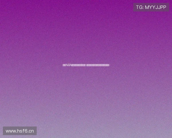 畅享NBA精彩赛事直播在线观看 全程跟踪最新战况精彩瞬间不容错过 畅享NBA精彩赛事直播在线观看 全程跟踪最新战况精彩瞬间不容错过